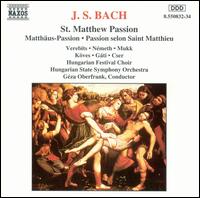 Bach: St. Matthew Passion - Andras Virag (organ); Balazs Kakuk (viola da gamba); Gabor Kosa (organ); Ibolya Verebits (soprano); Istvan Gati (vocals);...