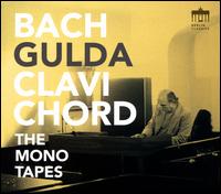 Bach: The Mono Tapes - Friedrich Gulda (clavichord)