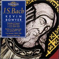Bach: The Works for Organ - Kevin Bowyer (organ)