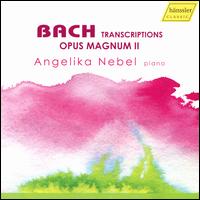 Bach: Transcriptions - Opus Magnum II - Angelika Nebel (piano)