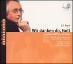 Bach: Wir Danken Dir, Gott - Collegium Vocale; Deborah York (soprano); Ingeborg Danz (alto); Mark Padmore (tenor); Peter Kooij (bass); Philippe Herreweghe (conductor)
