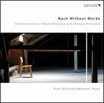 Bach Without Words: Transcriptions of Bach Chorales and Choral Preludes