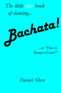 Bachata!: ...or How to 'Bump-N-Grind'!