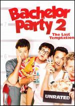 Bachelor Party 2: The Last Temptation [WS] [Unrated] [Revised Artwork]