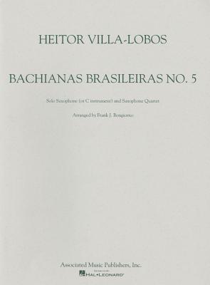 Bachianas Brasileiras: No. 5: Solo Saxophone (or C Instument) and Saxophone Quartet - Villa-Lobos, Heitor