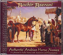 Bachir Bserani - Authentic Arabian Horse Names - Bserani, Bachir, and Kolodziejczyk, Kellie