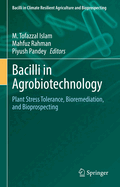 Bacilli in Agrobiotechnology: Plant Stress Tolerance, Bioremediation, and Bioprospecting