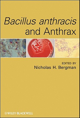 Bacillus Anthracis and Anthrax - Bergman, Nicholas H (Editor)