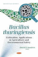 Bacillus thuringiensis: Cultivation, Applications in Agriculture and Environmental Safety