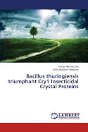 Bacillus Thuringiensis Triumphant Cry1 Insecticidal Crystal Proteins