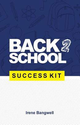 Back 2 School Success Kit: How to support your kids through school. - Bangwell, Irene