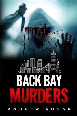 Back Bay Murders - Zolfaghari, Parisa (Editor), and Melone, Alex (Editor), and Bonar, Andrew