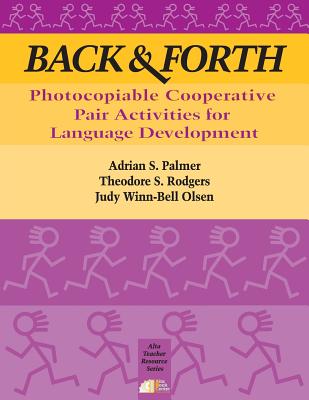 Back & Forth: Photocopiable Cooperative Pair Activities for Language Development - Palmer, Adrian S, and Rodgers, Theodore S, and Olsen, Judy Winn-Bell