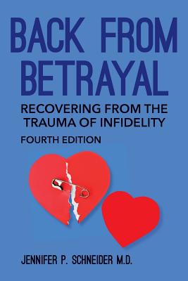 Back From Betrayal: Recovering from the Trauma of Infidelity - Schneider M D, Jennifer P