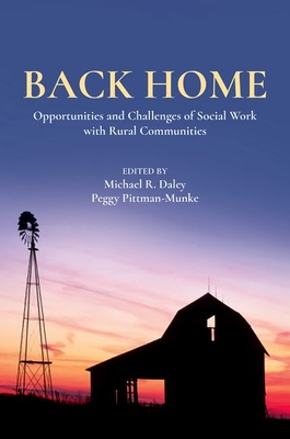 Back Home: Opportunities and Challenges of Social Work with Rural Communities - Daley, Michael R (Editor), and Pittman-Munke, Peggy (Editor)