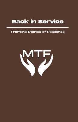 Back in Service: Frontline Stories of Resilience - Smetana, Chris (Contributions by), and Carson, Nick (Editor), and Glenn, Tania (Foreword by)