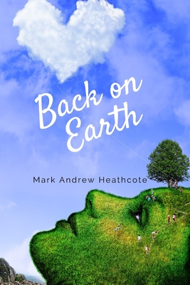 Back on Earth - Foltz, Pryde (Foreword by), and Ranta, Brenda-Lee (Introduction by), and Heathcote, Mark Andrew