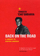 Back on the Road: A Journey to Central America - Guevara, Che, and Camiller, Patrick (Translated by)