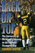 Back on Top: The University of Michigan's Odyssey to the National Championship - Cantor, George