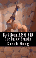 Back Room Bdsm (Complete Series) and the Junkie Nympho (Complete Series)