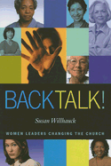 Back Talk!: Women Leaders Changing the Church