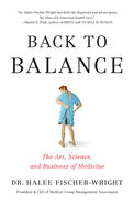 Back to Balance: The Art, Science, and Business of Medicine