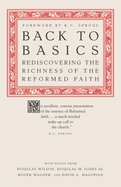 Back to Basics: Rediscovering the Richness of the Reformed Faith