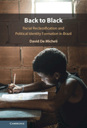 Back to Black: Racial Reclassification and Political Identity Formation in Brazil