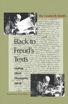 Back to Freud's Texts: Making Silent Documents Speak - Grubrich-Simitis, Ilse, and Slotkin, Philip (Translated by)