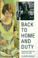 Back to Home and Duty: Women Between the Wars 1918-1939 - Beddoe, Deirdre, and Beddoe, Deidre