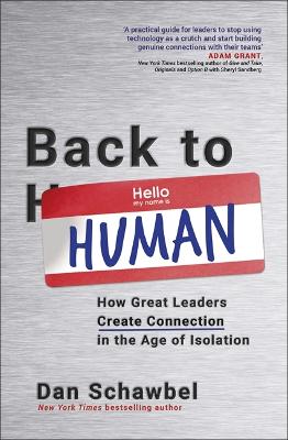 Back to Human: How Great Leaders Create Connection in the Age of Isolation - Schawbel, Dan