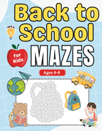 Back to School Gifts for kids: Back to School Mazes for Kids Ages 4-8: Fun and Challenging Back to School Activity Book for Boys and Girls with Solutions