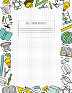 Back to School Graph Paper Notebook: (Large, 8.5"x11") 100 Pages, 4 Squares per Inch, Math and Science Graph Paper Composition Notebook for Students