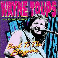 Back to the Bayou - Wayne Toups & Zydecajun