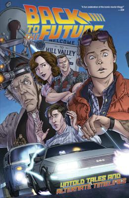 Back to the Future: Untold Tales and Alternate Timelines - Gale, Bob, and Barber, John, and Burnham, Erick
