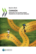 Back to Work Back to Work: Canada: Improving the Re-Employment Prospects of Displaced Workers