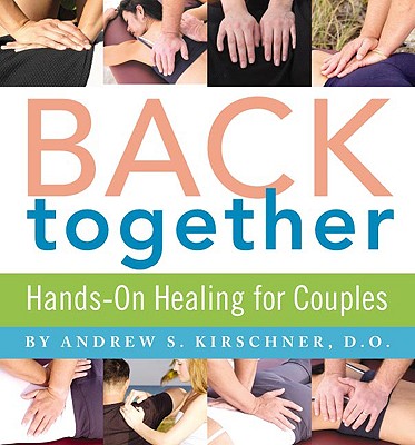 Back Together: Hands-On Healing for Couples - Kirschner, Andrew