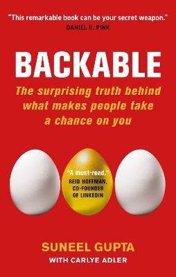Backable: The surprising truth behind what makes people take a chance on you - Gupta, Suneel, and Adler, Carlye