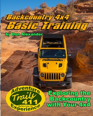 Backcountry 4x4 Basic Training: Exploring the Backcountry with Your 4x4 - Alexander, Don