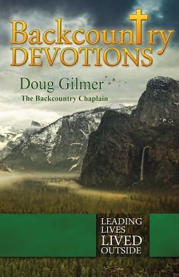 Backcountry Devotions - Gilmer, Doug, and Letzring, Darin (Photographer)