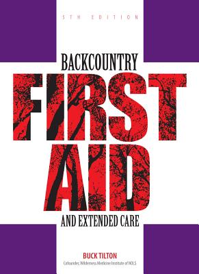 Backcountry First Aid and Extended Care - Tilton, Buck