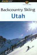 Backcountry Skiing Utah - Bradley, Tyson, and McLean, Andrew (Foreword by)