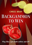 Backgammon to Win: Play Like a Pro Both Online and Off