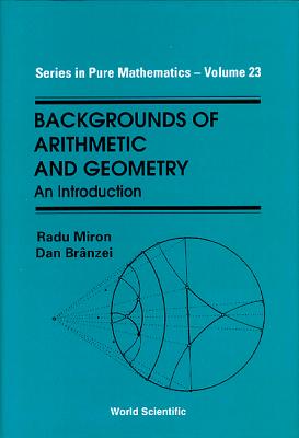 Backgrounds of Arithmetic and Geometry: An Introduction - Branzei, Dan, and Miron, Radu
