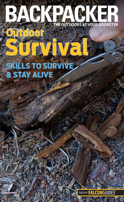 Backpacker magazine's Outdoor Survival: Skills To Survive And Stay Alive - Absolon, Molly