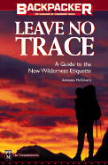 Backpacker's Leave No Trace: A Practical Guide to the New Wilderness Ethic - McGivney, Annette