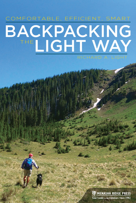 Backpacking the Light Way: Comfortable, Efficient, Smart - Light, Richard a