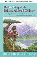 Backpacking with Babies and Small Children: A Guide to Taking the Kids Along on Day Hikes, Overnighters, and Long Trail Trips