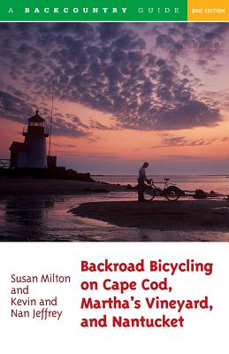 Backroad Bicycling on Cape Cod, Martha's Vineyard, and Nantucket: 25 Rides for Road and Mountain Bikes - Milton, Susan, and Jeffrey, Kevin, and Jeffrey, Nan