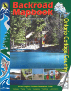 Backroad Mapbook: Ontario Cottage Country - Mussio, Russell, and Mussio, Wesley, and Marleau, Jason